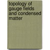 Topology of Gauge Fields and Condensed Matter by M. Monastyrsky