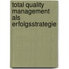 Total Quality Management Als Erfolgsstrategie door Ralph Berndt