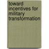 Toward Incentives for Military Transformation door Bogdan Savych
