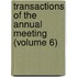 Transactions of the Annual Meeting (Volume 6)