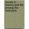 Travels In Mexico And Life Among The Mexicans door Frederick Albion Ober