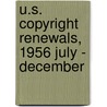 U.S. Copyright Renewals, 1956 July - December by U.S. Copyright Office
