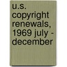 U.S. Copyright Renewals, 1969 July - December by U.S. Copyright Office