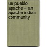 Un Pueblo Apache = An Apache Indian Community door Greg Moskal