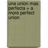 Una Union Mas Perfecta = A More Perfect Union by Giulio Maestro