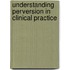 Understanding Perversion In Clinical Practice