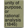 Unity Of Purpose, Or Rational Analysis (1846) door Augustus Young