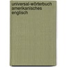 Universal-Wörterbuch Amerikanisches Englisch door Onbekend