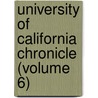 University of California Chronicle (Volume 6) door  Berkeley University Of California