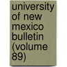 University of New Mexico Bulletin (Volume 89) door University of New Mexico