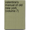 Valentine's Manual Of Old New York (Volume 7) door Henry Collins Brown