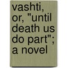 Vashti, Or, "Until Death Us Do Part"; A Novel door Augusta Jane Evans