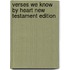 Verses We Know by Heart New Testament Edition