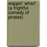 Wappin' Wharf (A Frightful Comedy Of Pirates) door S. Charles Brooks