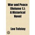 War and Peace (Volume 1.); A Historical Novel