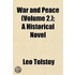 War and Peace (Volume 2.); A Historical Novel