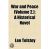 War and Peace (Volume 2.); A Historical Novel door Count Leo Tolstoy