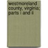 Westmoreland County, Virginia; Parts I And Ii