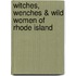 Witches, Wenches & Wild Women of Rhode Island