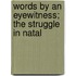 Words By An Eyewitness; The Struggle In Natal