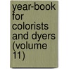 Year-Book for Colorists and Dyers (Volume 11) door General Books