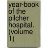 Year-Book of the Pilcher Hospital. (Volume 1) door Brookly. Pilch Hospital