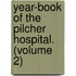 Year-Book of the Pilcher Hospital. (Volume 2)
