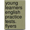 Young Learners English Practice Tests. Flyers door Bryan Stephens