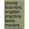 Young Learners English Practice Tests. Movers door Sandra Fox