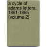 A Cycle Of Adams Letters, 1861-1865 (Volume 2) door Worthington Chauncey Ford