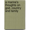 A Marine's Thoughts On God, Country And Family door Jaytech