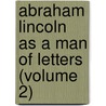 Abraham Lincoln As A Man Of Letters (Volume 2) door Luther Emerson Robinson