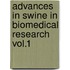 Advances in Swine in Biomedical Research Vol.1
