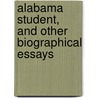 Alabama Student, And Other Biographical Essays by Sir William Osler