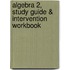 Algebra 2, Study Guide & Intervention Workbook