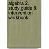 Algebra 2, Study Guide & Intervention Workbook by McGraw-Hill