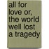 All for Love Or, the World Well Lost a Tragedy