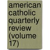 American Catholic Quarterly Review (Volume 17) by James Andrew Corcoran
