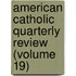 American Catholic Quarterly Review (Volume 19)