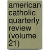 American Catholic Quarterly Review (Volume 21) door James Andrew Corcoran