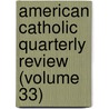 American Catholic Quarterly Review (Volume 33) door James Andrew Corcoran