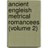 Ancient Engleish Metrical Romancees (Volume 2)