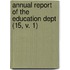 Annual Report of the Education Dept (15, V. 1)