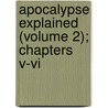 Apocalypse Explained (volume 2); Chapters V-vi door Emanuel Swedenborg
