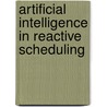 Artificial Intelligence In Reactive Scheduling door Roger M. Kerr