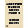 Autobiography of Giuseppe Garibaldi (Volume 2) door Giuseppe Garibaldi