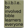 B.I.B.L.E. Be Involved Bible Learners Everyone door Cathy Liening