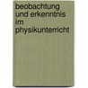 Beobachtung und Erkenntnis im Physikunterricht door Max-Otto Baumann
