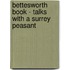 Bettesworth Book - Talks With A Surrey Peasant