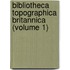 Bibliotheca Topographica Britannica (Volume 1)